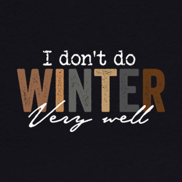 I Don't Do Winter Very Well Sweatshirt,Cozy Season Sweatshirt,Freezing Season by Y2KERA